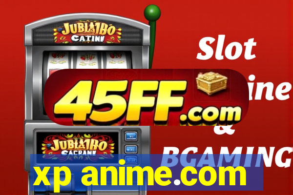 xp anime.com